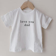 Load image into Gallery viewer, love you dad 短袖
