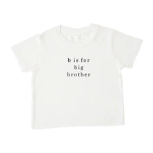 將圖片載入圖庫檢視器 A white short-sleeve t-shirt for toddlers with the text &#39;B IS FOR BIG BROTHER&#39; printed on the front.
